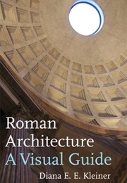 Roman Architecture a Visual Guide (Diana Kleiner)
