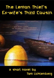The Lemon Thief's Ex-Wife's Third Cousin (Tom Lichtenberg)