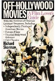 Off-Hollywood Movies: A Film Lover's Guide (Richard Skorman)