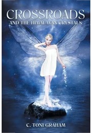 Crossroads and the Himalayan Crystals (C. Toni Graham)