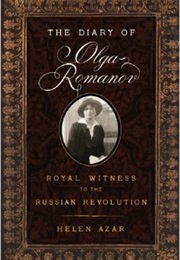 The Diary of Olga Romanov: Royal Witness to the Russian Revolution (Helen Azar)