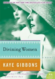 Divining Women (Kaye Gibbons)
