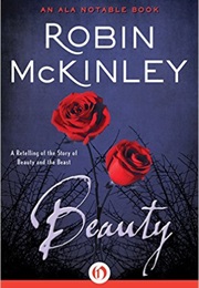 Beauty: A Retelling of the Story of Beauty and the Beast (Robin McKinley)