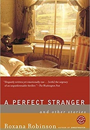 A Perfect Stranger and Other Stories (Roxana Robinson)