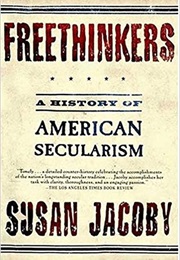 Freethinkers: A History of American Secularism (Susan Jacoby)