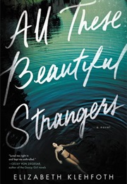 All These Beautiful Strangers (Elizabeth Klehfoth)