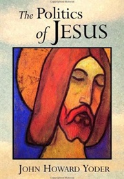 The Politics of Jesus: Vicit Agnus Noster (John Howard Yoder)