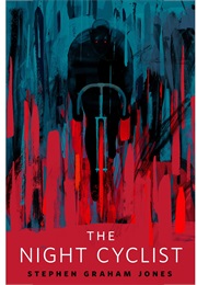 The Night Cyclist (Stephen Graham Jones)