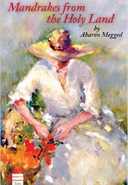 Mandrakes From the Holy Land (Aharon Megged)