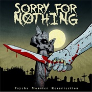 Sorry for Nothing - Psycho Monster Resurrection