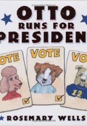 Otto Runs for President (Rosemary Wells)