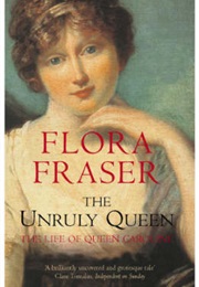 The Unruly Queen (Flora Fraser)