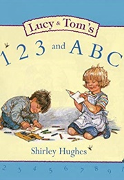 Lucy and Tom's 1, 2, 3 and A, B, C (Shirley Hughes)