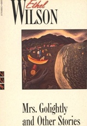 Mrs. Golightly and Other Stories (Ethel Wilson)