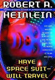 Have Space Suit - Will Travel (Robert A. Heinlein)