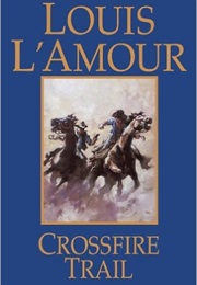 Crossfire Trail (Louis L Amour)