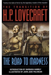 The Transition of H.P. Lovecraft: The Road to Madness (H.P. Lovecraft)