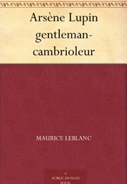 Arsène Lupin, Gentleman-Cambrioleur (Maurice Leblanc)