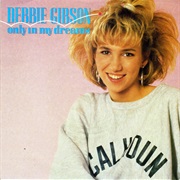 Only in My Dreams - Debbie Gibson
