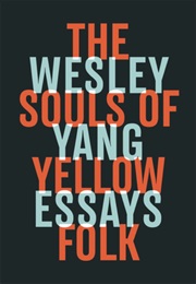 The Souls of Yellow Folk: Essays (Wesley Yang)