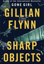 Sharp Objects (Gillian Flynn)
