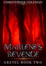 Marlene's Revenge (Gretel, Book 2) (Christopher Coleman)
