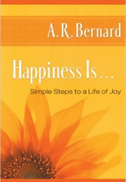 Happiness Is... (A. R. Bernard)