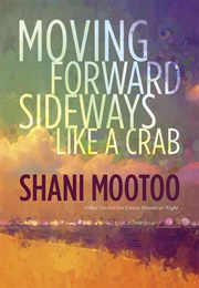 Moving Forwards Sideways Like a Crab (Shani Mootoo)