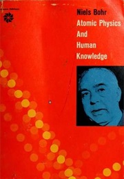 Atomic Physics and Human Knowledge (Niels Bohr)
