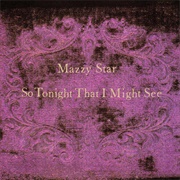 Mazzy Star - So Tonight That I Might See (1993)