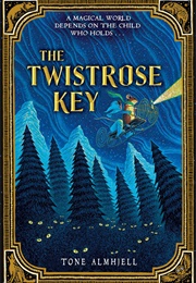 The Twistrose Key (Tone Almhjell)