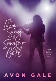 The Love Song of Sawyer Bell (Avon Gale)