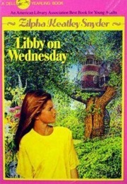 Libby on Wednesday (Zilpha Keatley Snyder)