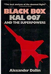Black Box: Kal 007 and the Superpowers (Alexander Dallin)
