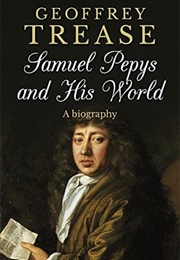 Samuel Pepys and His World (Geoffrey Trease)