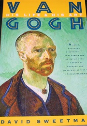 Van Gogh: His Life and His Art (David Sweetman)