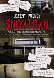 Snowtown: The Bodies in Barrels Murders (Jeremy Pudney)