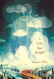 A Lite Too Bright (Samuel Miller)