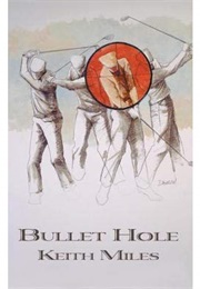 Bullet Hole (Keith Miles)
