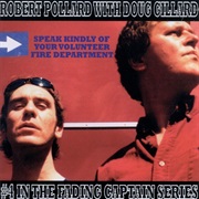 Robert Pollard With Doug Gillard - Speak Kindly of Your Volunteer Fire Department