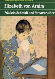 Fraulein Schmidt and Mr Anstruther (Elizabeth Von Arnim)