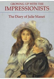 Growing Up With the Impressionists: The Diary of Julie Manet (Julie Manet)