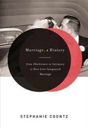 Marriage, a History: How Love Conquered Marriage (Stephanie Coontz)
