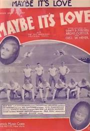 Maybe It's Love (1930)