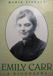 Emily Carr: A Biography