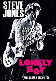 Lonely Boy: Tales From a Sex Pistol (Steve Jones)