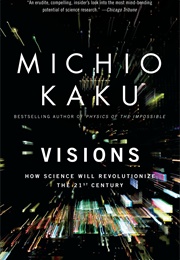 Visions: How Science Will Revolutionize the 21st Century (Michio Kaku)