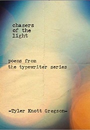 Chasers of the Light (Tyler Knott Gregson)