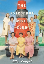 The Astronaut Wives Club (Lily Koppel)