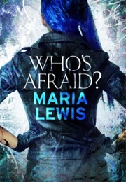Who&#39;s Afraid? (Maria Lewis)